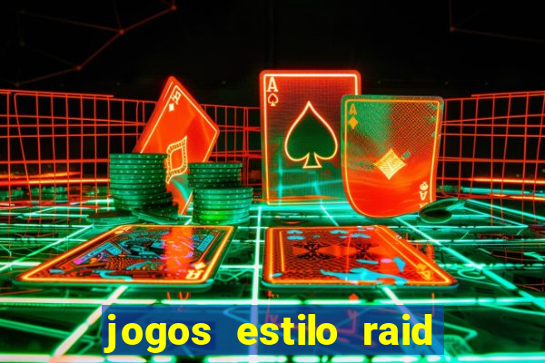 jogos estilo raid shadow legends